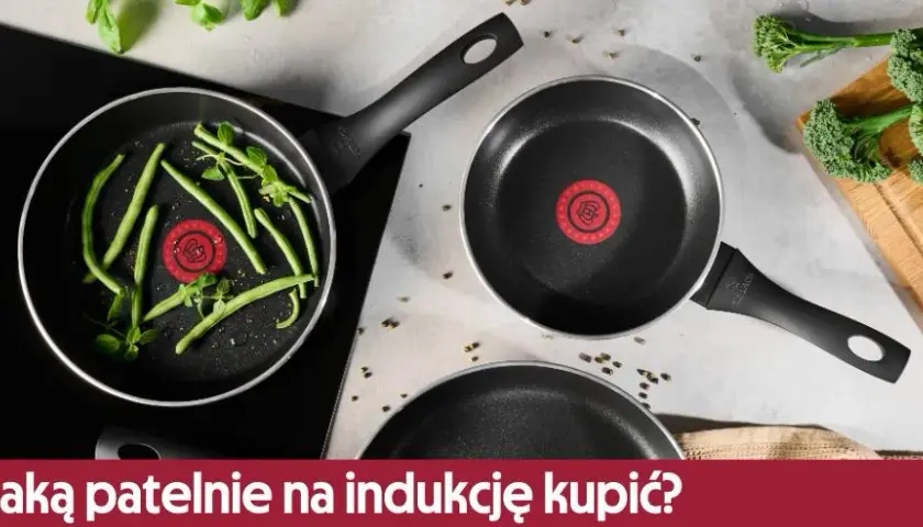 Jaką patelnię na indukcję wybrać, aby uniknąć błędów przy zakupie?