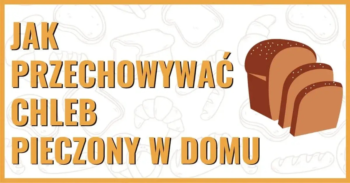 Zdjęcie Jak przechowywać upieczony chleb, aby nie stracił świeżości i smaku